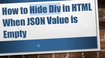 How to Hide Div in HTML When JSON Value is Empty