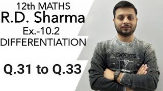 R.D. Sharma Ex.-10.2 Q.31to Q.33 SOLUTIONS OF CHAPTER 10 DIFFERENTIATION CLASS 12 MATHS