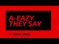 Capture de la vidéo A-Eazy They Say Ft Eedre Kingz