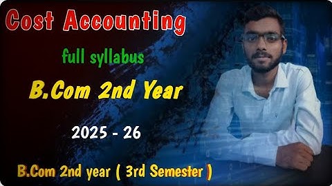 Cost Accounting Syllabus 2025–26 | B.Com 2nd Year 3rd Semester | Complete Syllabus Explained