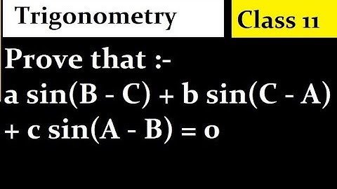 Prove that :- a sin(B - C) + b sin(C - A) + c sin(A - B) = 0