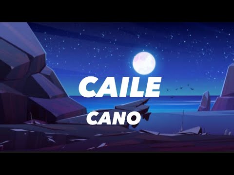 Cano - Caile (lyrics/letra)