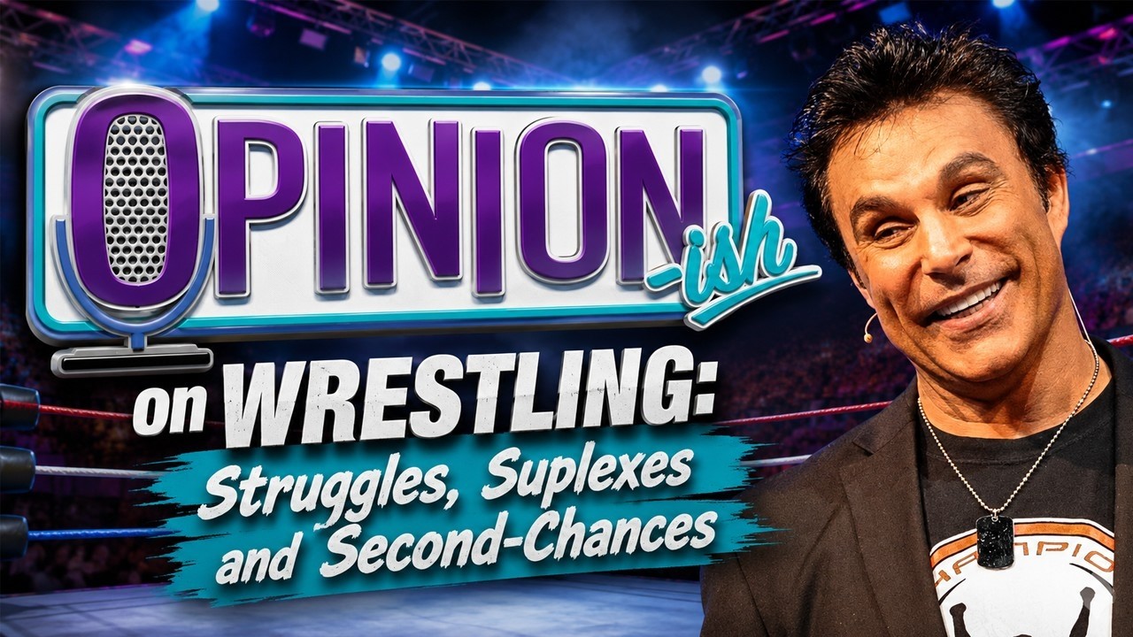 OPINIONish on WRESTLING: S1 E15 - Struggles, Suplexes & Second-Chances
