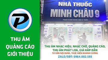Thu Âm Phát Loa Khai Trương Quảng Cáo Nhà Thuốc Minh Châu 9A | Dịch Vụ Thu Âm