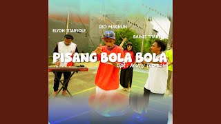 PISANG BOLA BOLA