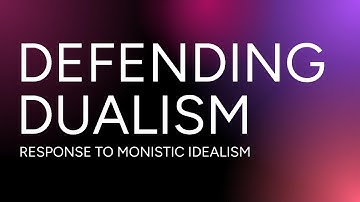 FATAL problem for dualism?? Response to @MonisticIdealism