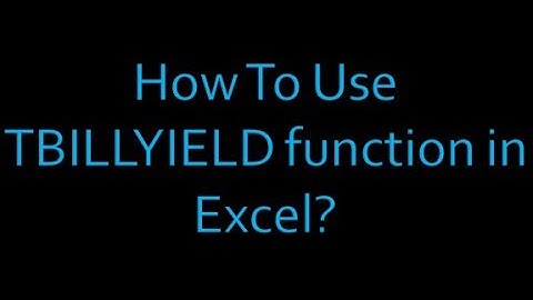 How To Use TBILLYIELD function in Excel