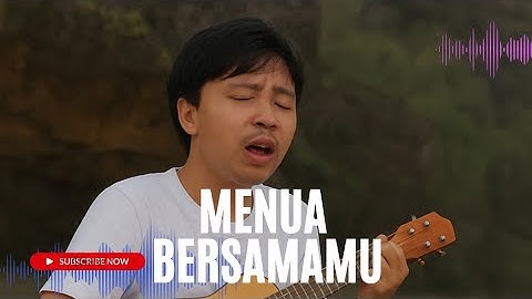 Menua bersamamu  |LAGU ROMANTIS 