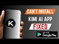 How To Fix Can't Install Kimi AI App From Google Play Store