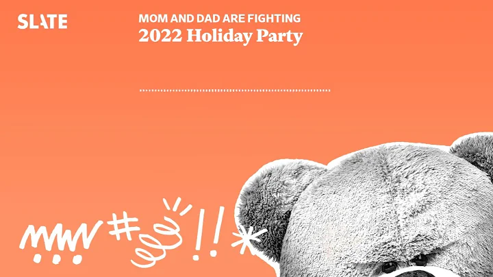 2022 Holiday Party | Mom and Dad Are Fighting | Slate's parenting show Podcast