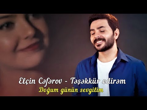 Elçin Cəfərov — Təşəkkür Edirəm (Doğum Günün Sevgilim)