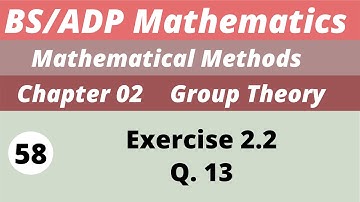 58. Groups  | Chapter 2 | Exercise 2.2. | Mathematical Methods | BS/ADP  Maths