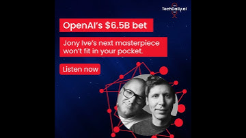 $6.5B for Jony Ive: OpenAI’s biggest gamble yet