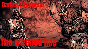Darkest dungeon Boss: The wizened hag