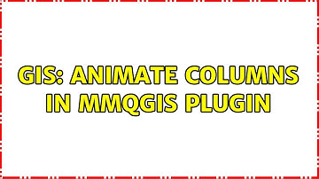 GIS: Animate Columns in mmqgis plugin