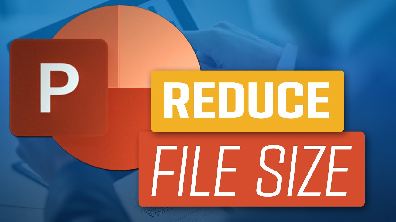 powerpoint presentation reduce file size