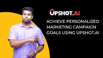 Achieve personalized Marketing Campaign goals using Upshot.ai