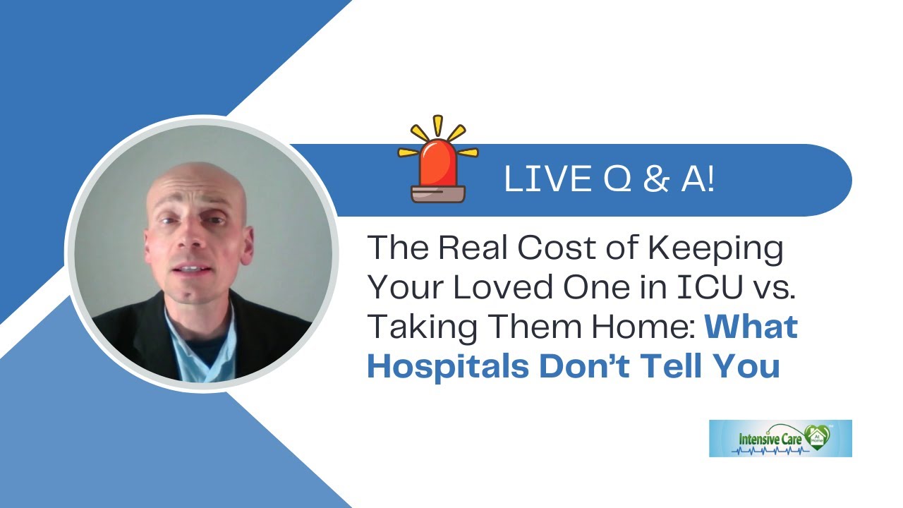 The Real Cost of Keeping Your Loved One in ICU vs. Taking Them Home: What Hospitals Don't Tell You