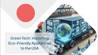 Green Tech: Importing Eco-Friendly Appliances to the USA