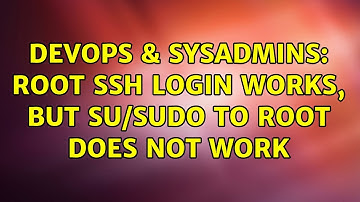 DevOps & SysAdmins: Root SSH login works, but su/sudo to root does not work