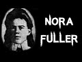 The Dark & Chilling Case Of Nora Fuller