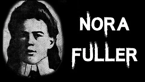 The Dark & Chilling Case Of Nora Fuller