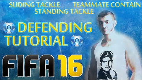 FIFA 16 | DEFENDING TUTORIAL | STANDING TACKLE, SLIDING TACKLE, TEAMMATE CONTAIN