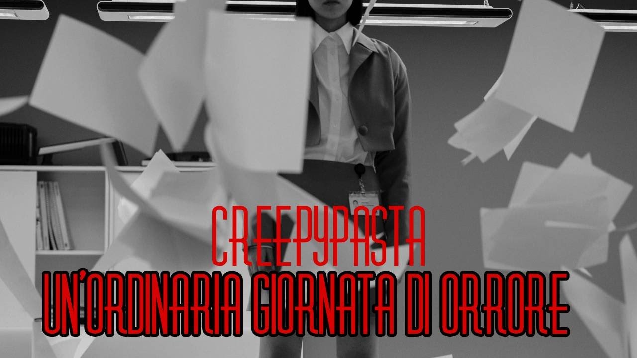 CREEPYPASTA [ITA] - Una ordinaria giornata di orrore
