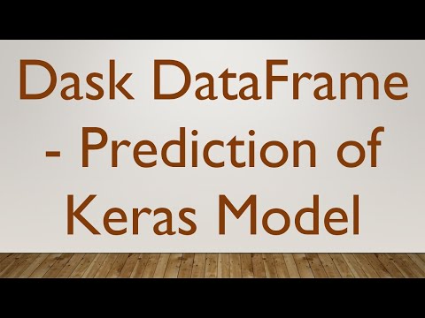 Dask DataFrame - Prediction of Keras Model