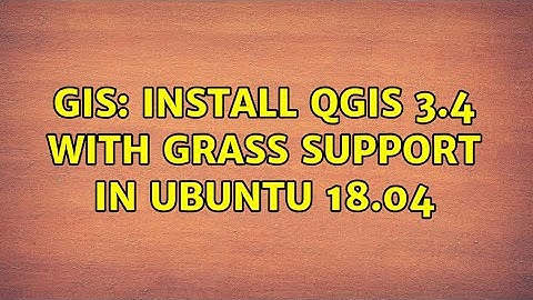 GIS: Install QGIS 3.4 with GRASS support in Ubuntu 18.04