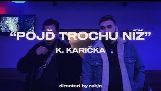 KARIŇØ - Pojď Trochu Níž (Official)