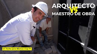 ARQUITECTO vs MAESTRO DE OBRA vs CLIENTE | Un Techo para Blanca | Cap 71