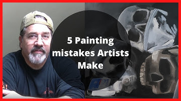 5 Painting Mistakes artists make.