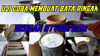 uji coba membuat bata ringan  dengan bahan pengisi styrofoam