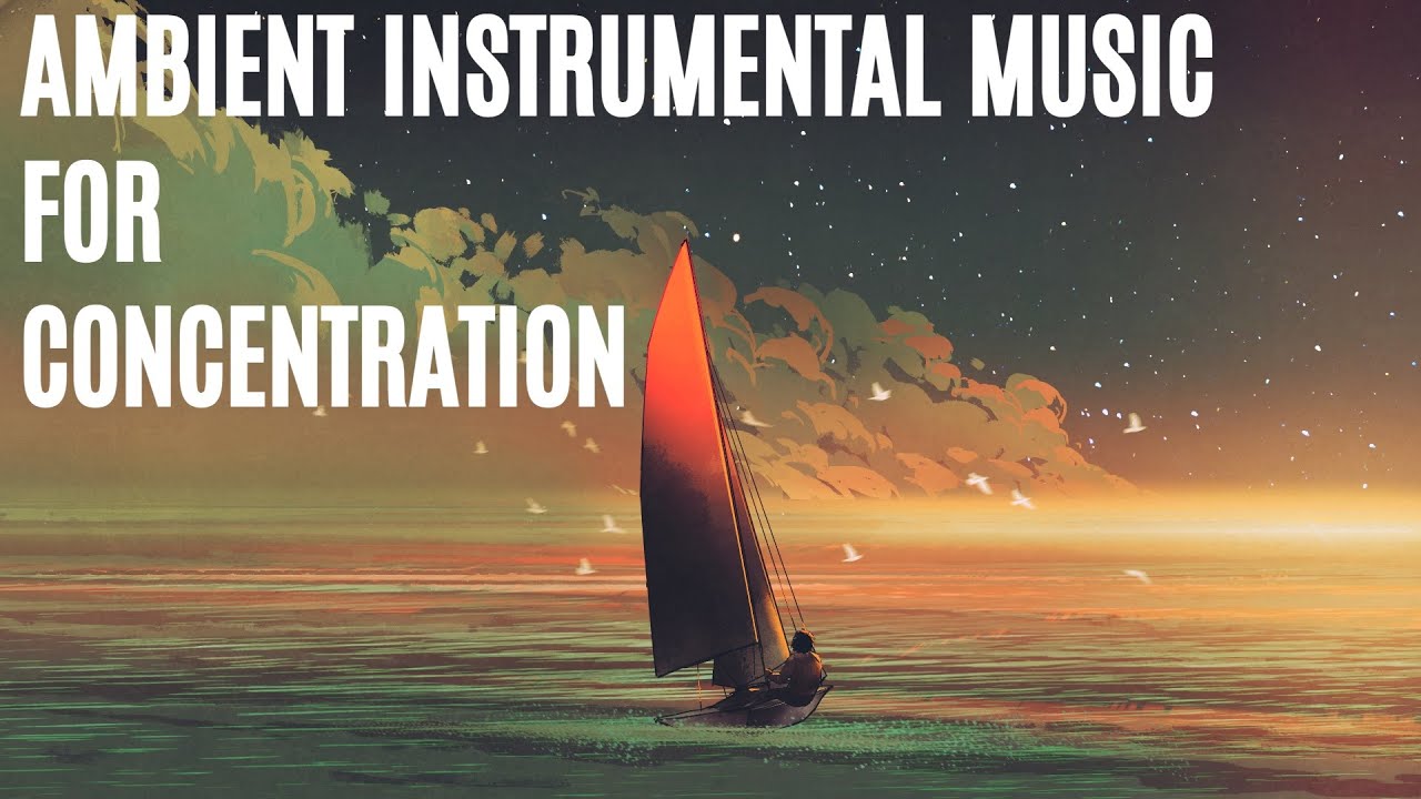 Ambient Electronic Music Mix 2021 - Smooth Sailing /  Focus Music