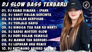 DJ SLOW BASS TERBARU 2023 DJ VIRAL TIKTOK FULL BASS 🎵 DJ KAMU DIMANA - IPANK FULL ALBUM