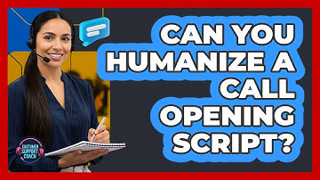 Can You Humanize A Call Opening Script?