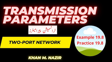 Transmission Parameters || Two Port Network || Example 19.8 || Practice 19.8 || ENA 19.5 (U/H)