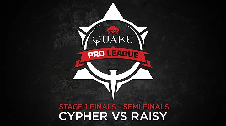 CYPHER vs RAISY – Quake Pro League – Stage 1 Finals