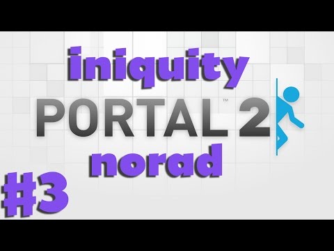 Iniquity and Norad Play Portal 2 | Ep 3 - 