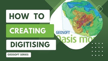 Geosoft Oasis Montaj - How To Creating Digitizing