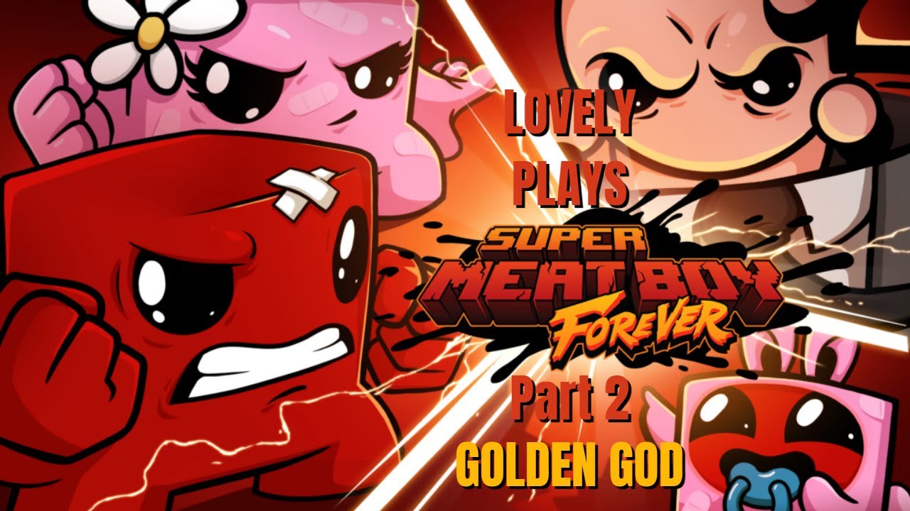 Lovely Plays Super Meat Boy Forever Part 2 (Golden God Walkthrough, Pacifier Collecting)