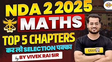 NDA 2 2025 || MATHS || TOP 5 CHAPTER कर लो || Selection पक्का || BY VIVEK RAI SIR