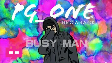 PG One - Busy Man  🍱 🍱 🍱【 2017 THROWBACK LYRIC VIDEO 】