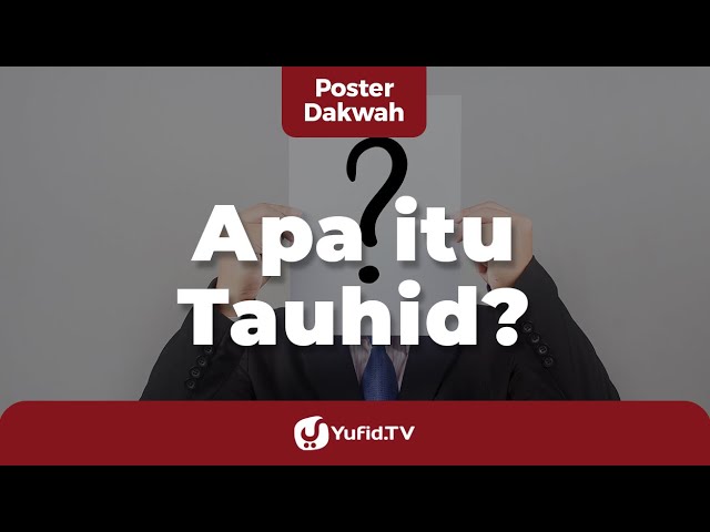 Apa Itu Tauhid? - Poster Dakwah Yufid TV class=