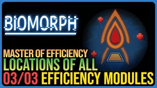 All Efficiency Module Locations BIOMORPH
