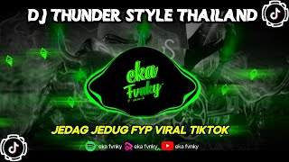 DJ THUNDER STYLE THAILAND || JEDAG JEDUG FYP VIRAL TIKTOK || MENGKANE 🔥