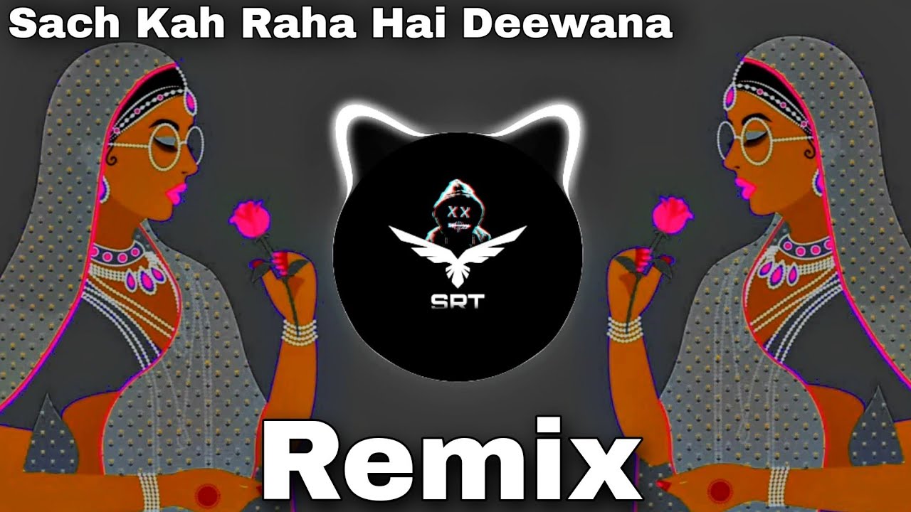 Sach Kah Raha Hai Deewana  New Remix Song  High Bass Trap  Hip Hop  New Style K K  SRT MIX