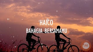 Haico-Bahagia Bersamamu [Lyrics]