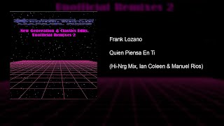 Frank Lozano - Quien Piensa En Ti (Hi-Nrg Mix, Ian Coleen & Manuel Rios)